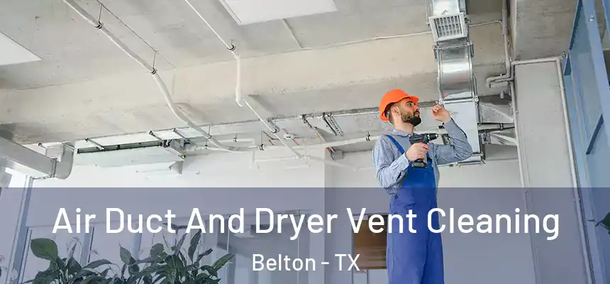 Air Duct And Dryer Vent Cleaning Belton - TX