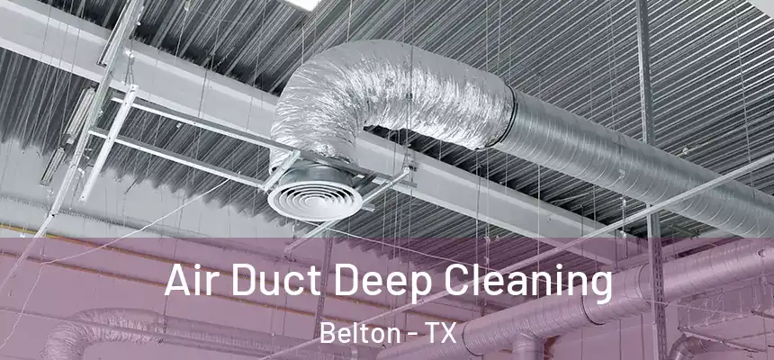Air Duct Deep Cleaning Belton - TX