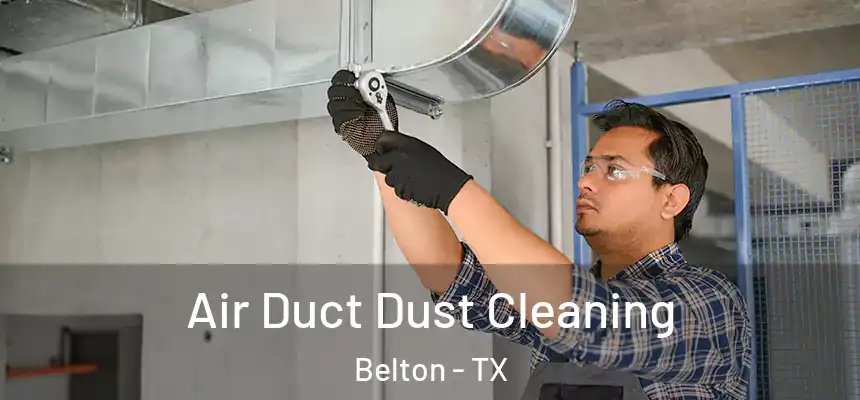 Air Duct Dust Cleaning Belton - TX