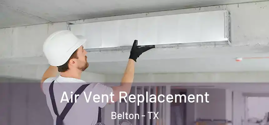 Air Vent Replacement Belton - TX