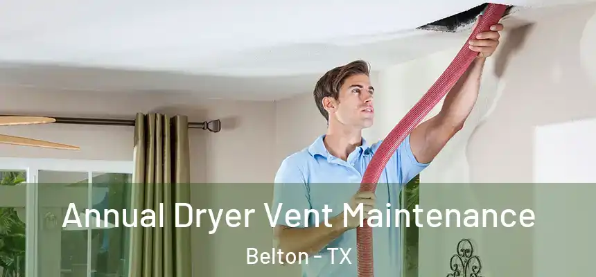 Annual Dryer Vent Maintenance Belton - TX