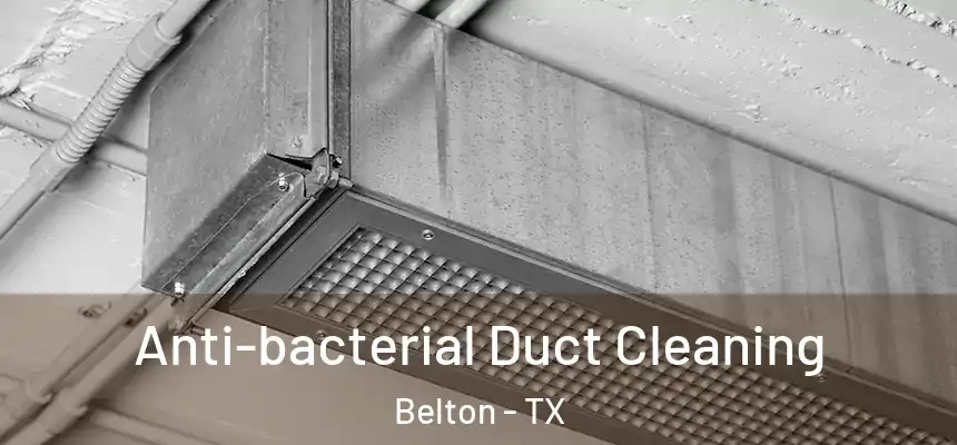 Anti-bacterial Duct Cleaning Belton - TX