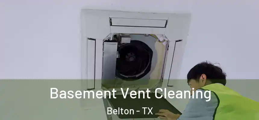 Basement Vent Cleaning Belton - TX