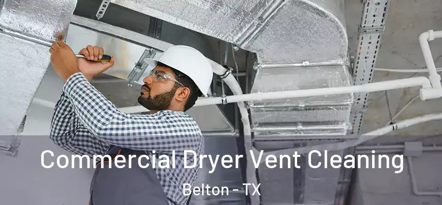 Commercial Dryer Vent Cleaning Belton - TX