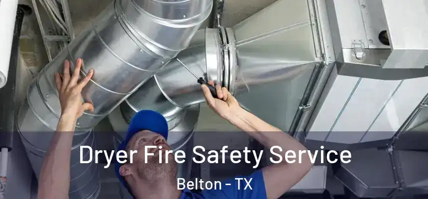 Dryer Fire Safety Service Belton - TX