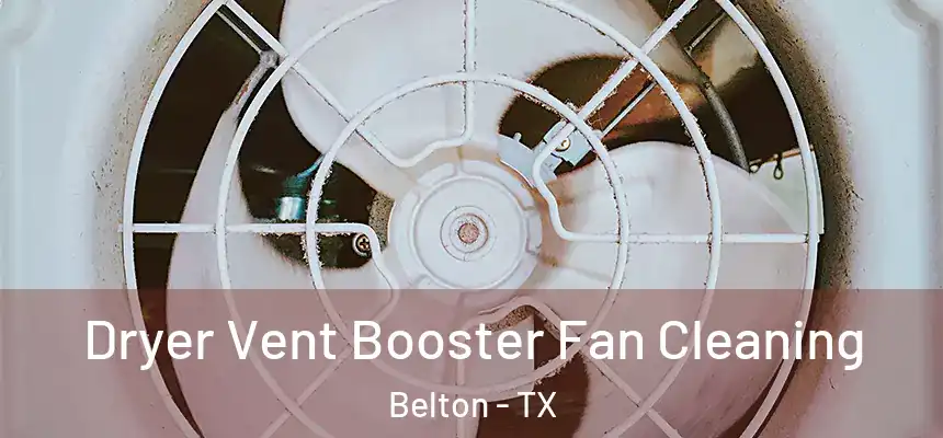 Dryer Vent Booster Fan Cleaning Belton - TX