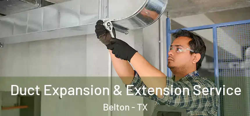 Duct Expansion & Extension Service Belton - TX