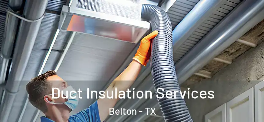 Duct Insulation Services Belton - TX