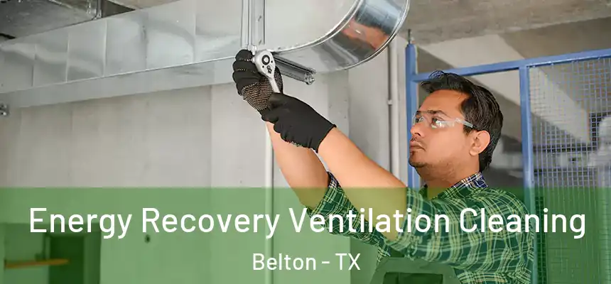 Energy Recovery Ventilation Cleaning Belton - TX