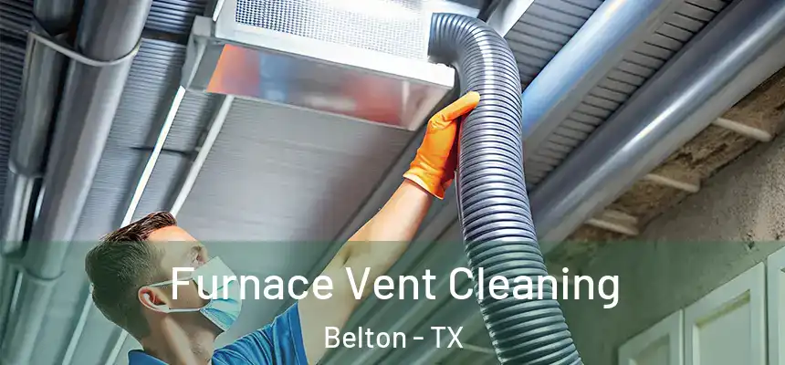 Furnace Vent Cleaning Belton - TX