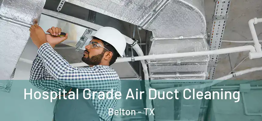  Hospital Grade Air Duct Cleaning Belton - TX
