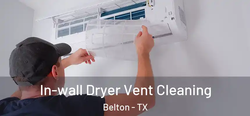  In-wall Dryer Vent Cleaning Belton - TX