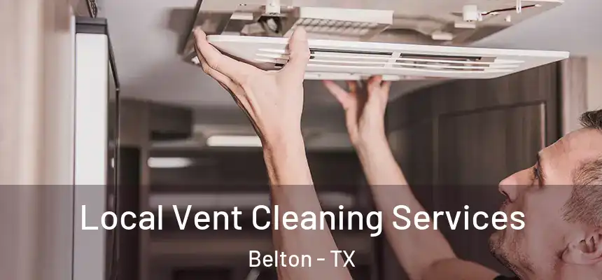 Local Vent Cleaning Services Belton - TX