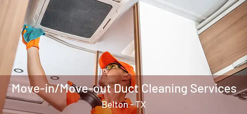 Move-in/Move-out Duct Cleaning Services Belton - TX