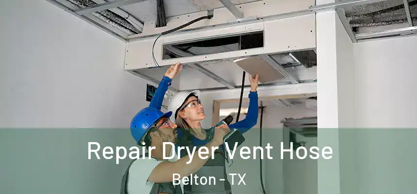 Repair Dryer Vent Hose Belton - TX