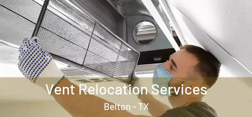Vent Relocation Services Belton - TX