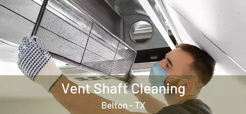 Vent Shaft Cleaning Belton - TX