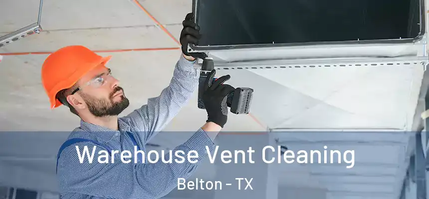  Warehouse Vent Cleaning Belton - TX